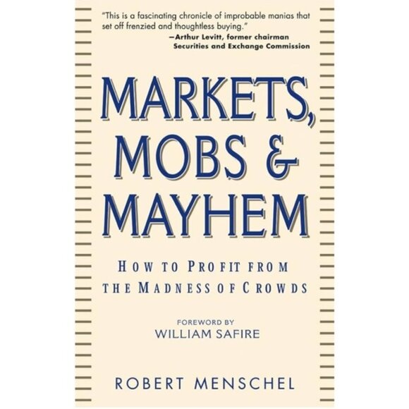 Markets, Mobs & Mayhem How to Profit From the Madness of Crowds Robert Menschel - Picture 1 of 9